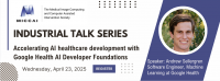 Don't miss the next MICCAI Industrial Talk - April 23, 2025