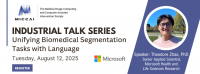 Join the next event in our MICCAI Industrial Talk Series - August 12, 2025