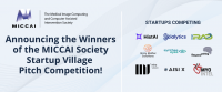 Announcing the winners of the MICCAI Society Startup Village Pitch Competition!